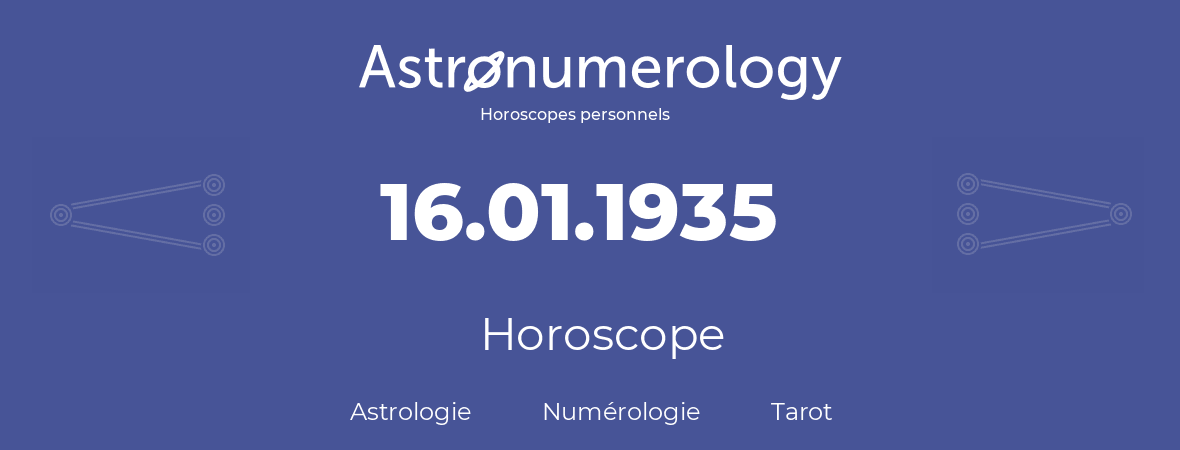Horoscope pour anniversaire (jour de naissance): 16.01.1935 (16 Janvier 1935)