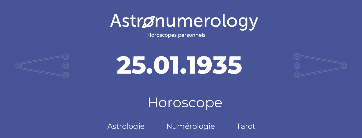Horoscope pour anniversaire (jour de naissance): 25.01.1935 (25 Janvier 1935)