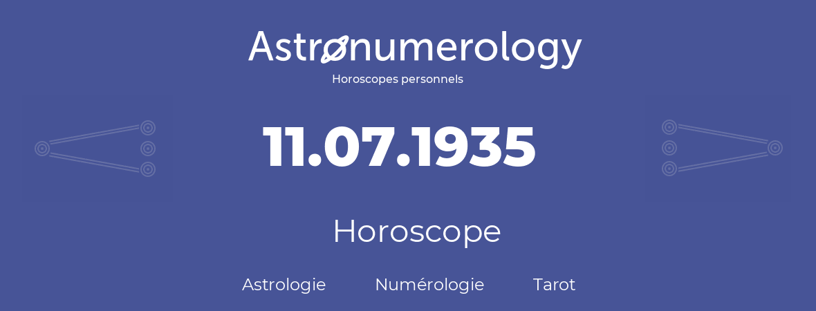 Horoscope pour anniversaire (jour de naissance): 11.07.1935 (11 Juillet 1935)