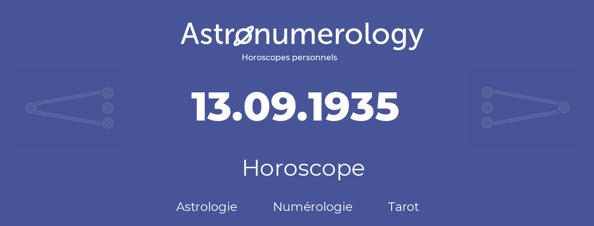Horoscope pour anniversaire (jour de naissance): 13.09.1935 (13 Septembre 1935)