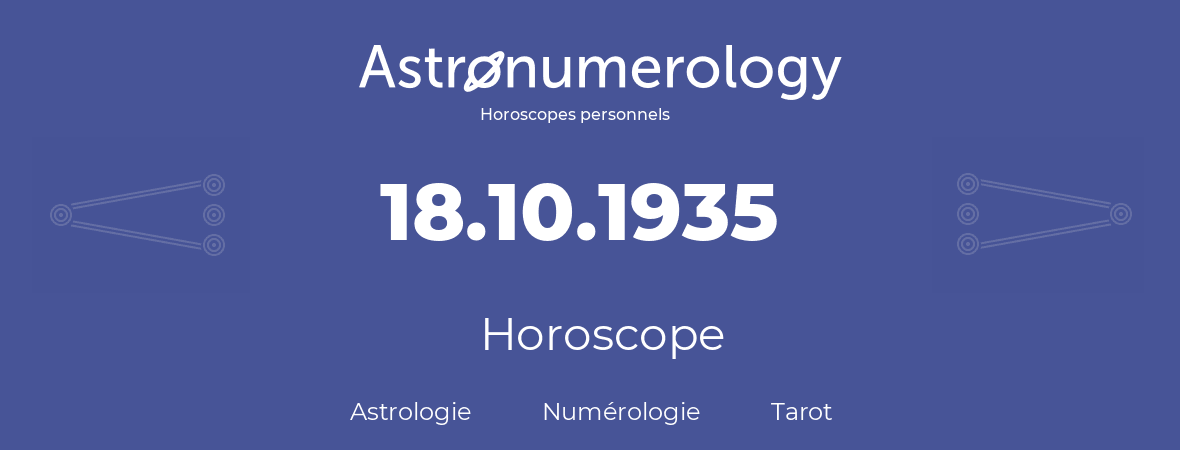 Horoscope pour anniversaire (jour de naissance): 18.10.1935 (18 Octobre 1935)