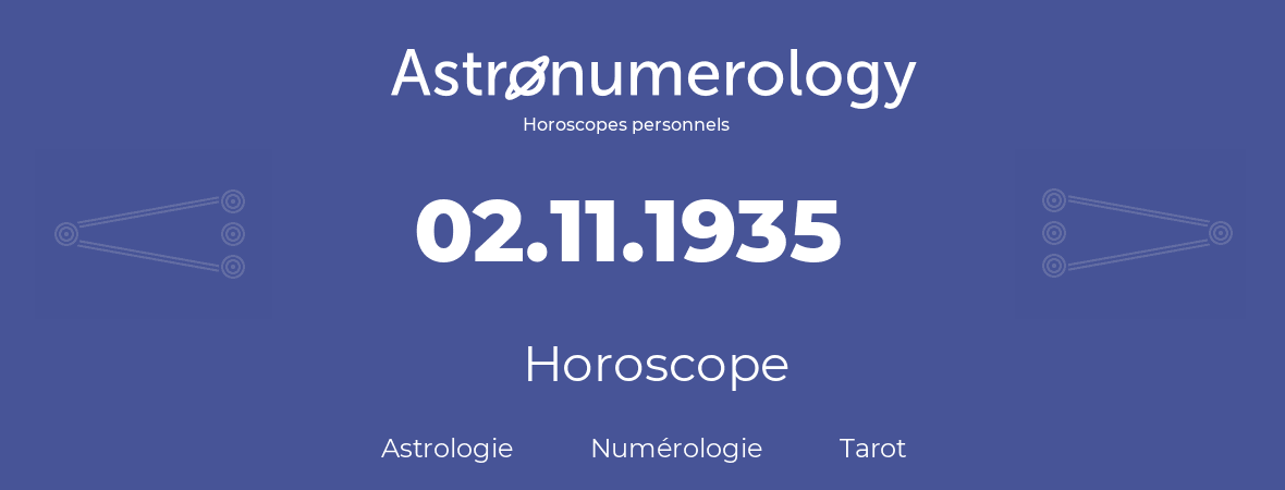 Horoscope pour anniversaire (jour de naissance): 02.11.1935 (02 Novembre 1935)