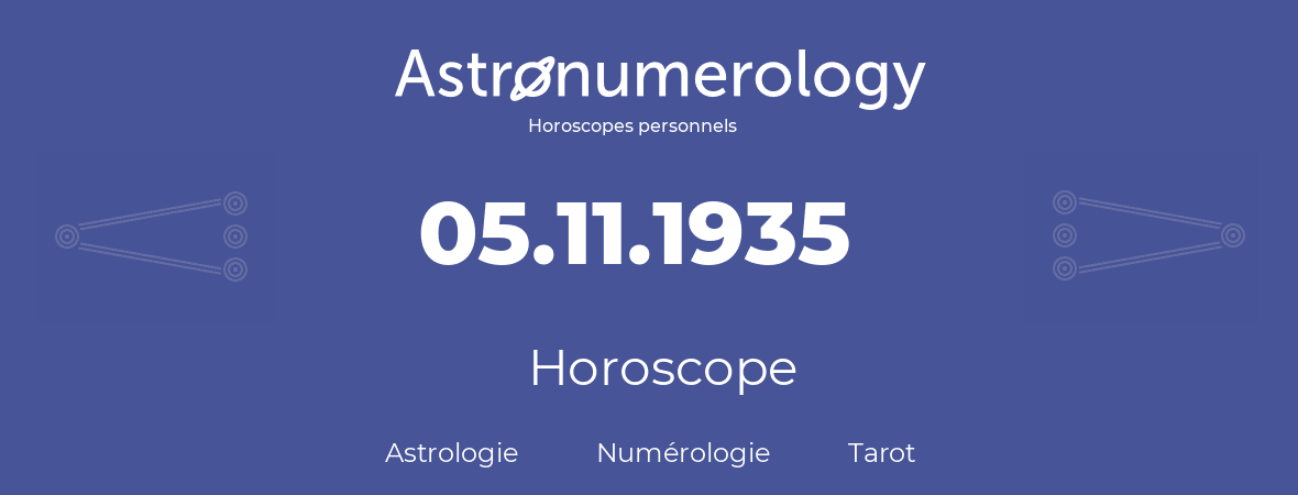 Horoscope pour anniversaire (jour de naissance): 05.11.1935 (5 Novembre 1935)