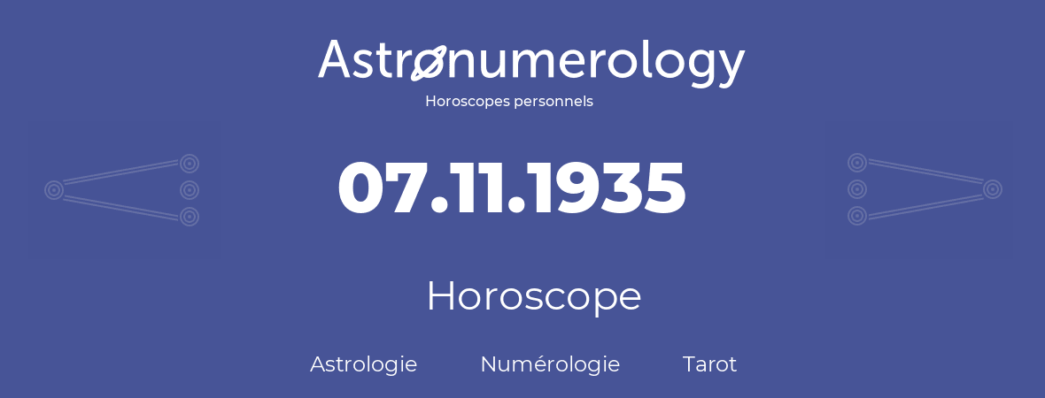 Horoscope pour anniversaire (jour de naissance): 07.11.1935 (07 Novembre 1935)