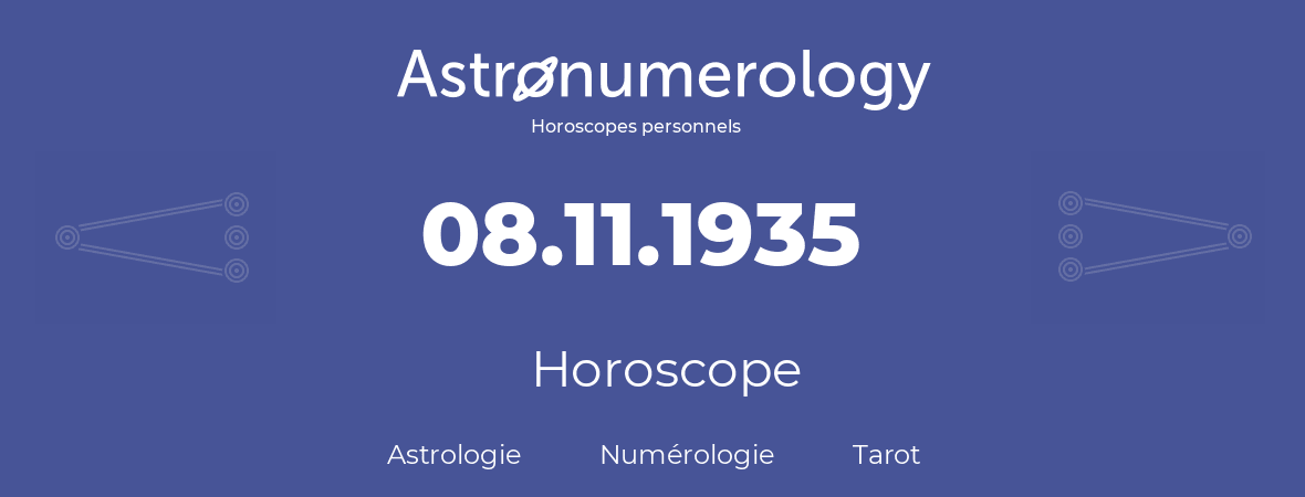 Horoscope pour anniversaire (jour de naissance): 08.11.1935 (08 Novembre 1935)