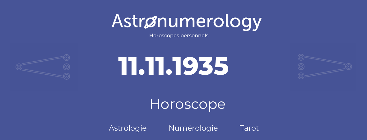 Horoscope pour anniversaire (jour de naissance): 11.11.1935 (11 Novembre 1935)