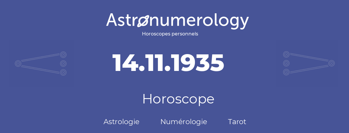 Horoscope pour anniversaire (jour de naissance): 14.11.1935 (14 Novembre 1935)