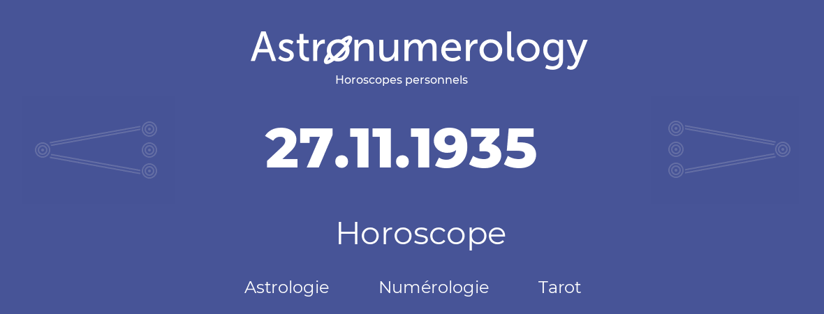 Horoscope pour anniversaire (jour de naissance): 27.11.1935 (27 Novembre 1935)