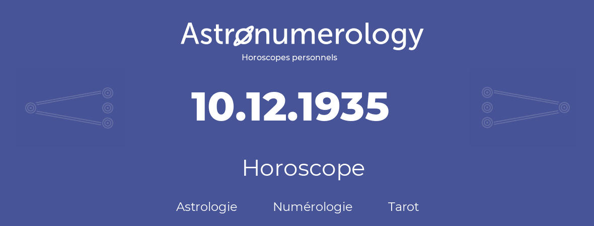Horoscope pour anniversaire (jour de naissance): 10.12.1935 (10 Décembre 1935)