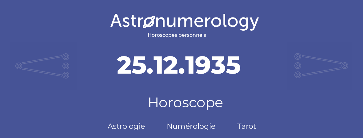 Horoscope pour anniversaire (jour de naissance): 25.12.1935 (25 Décembre 1935)
