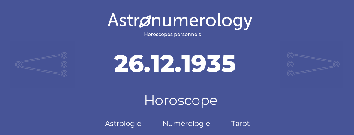 Horoscope pour anniversaire (jour de naissance): 26.12.1935 (26 Décembre 1935)