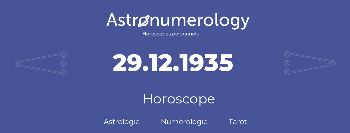 Horoscope pour anniversaire (jour de naissance): 29.12.1935 (29 Décembre 1935)