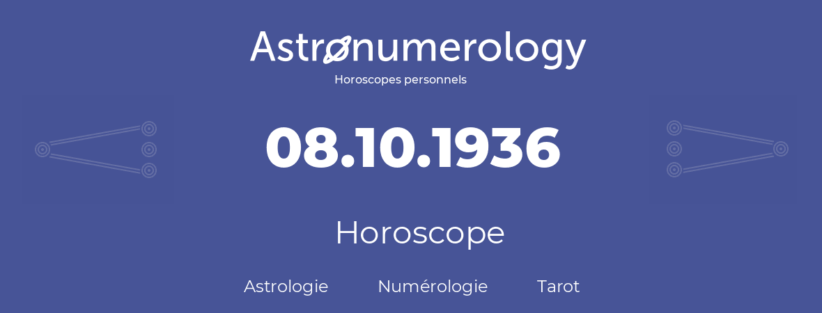 Horoscope pour anniversaire (jour de naissance): 08.10.1936 (08 Octobre 1936)