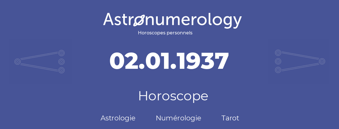 Horoscope pour anniversaire (jour de naissance): 02.01.1937 (2 Janvier 1937)