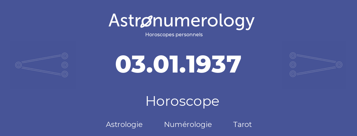 Horoscope pour anniversaire (jour de naissance): 03.01.1937 (3 Janvier 1937)