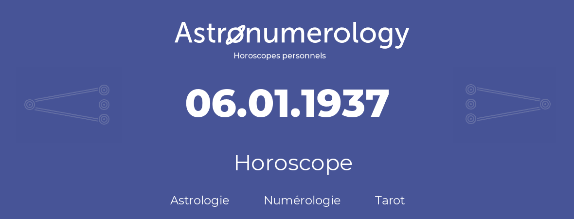 Horoscope pour anniversaire (jour de naissance): 06.01.1937 (06 Janvier 1937)