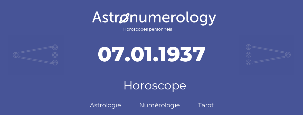 Horoscope pour anniversaire (jour de naissance): 07.01.1937 (7 Janvier 1937)