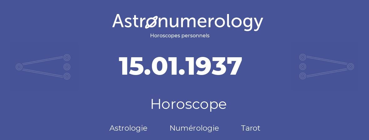 Horoscope pour anniversaire (jour de naissance): 15.01.1937 (15 Janvier 1937)