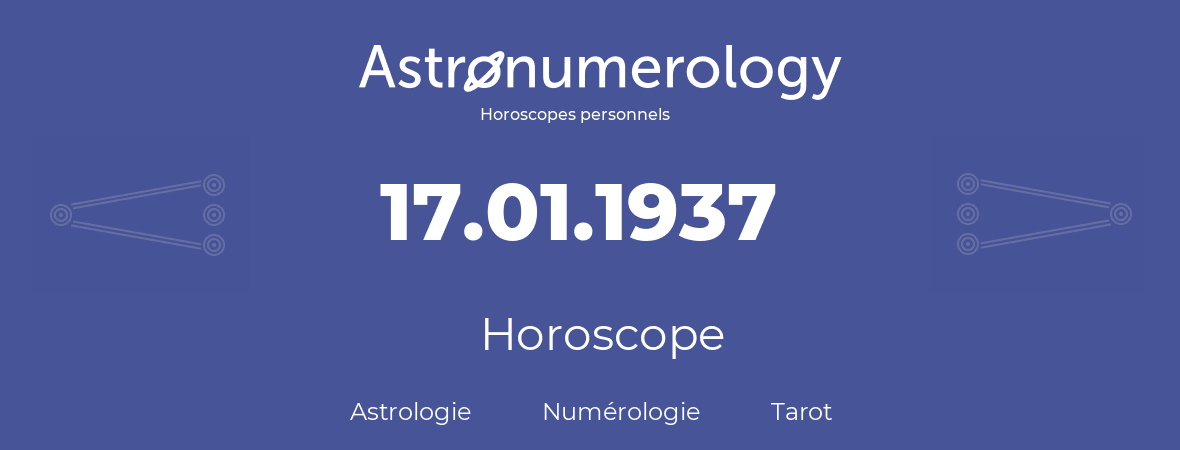 Horoscope pour anniversaire (jour de naissance): 17.01.1937 (17 Janvier 1937)