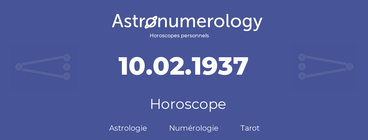 Horoscope pour anniversaire (jour de naissance): 10.02.1937 (10 Février 1937)