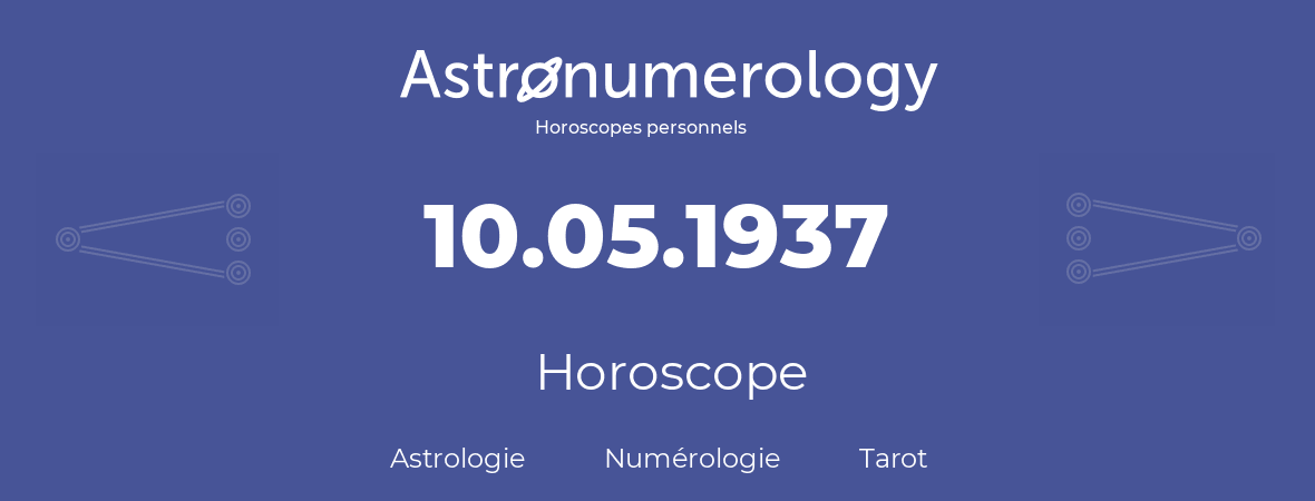 Horoscope pour anniversaire (jour de naissance): 10.05.1937 (10 Mai 1937)