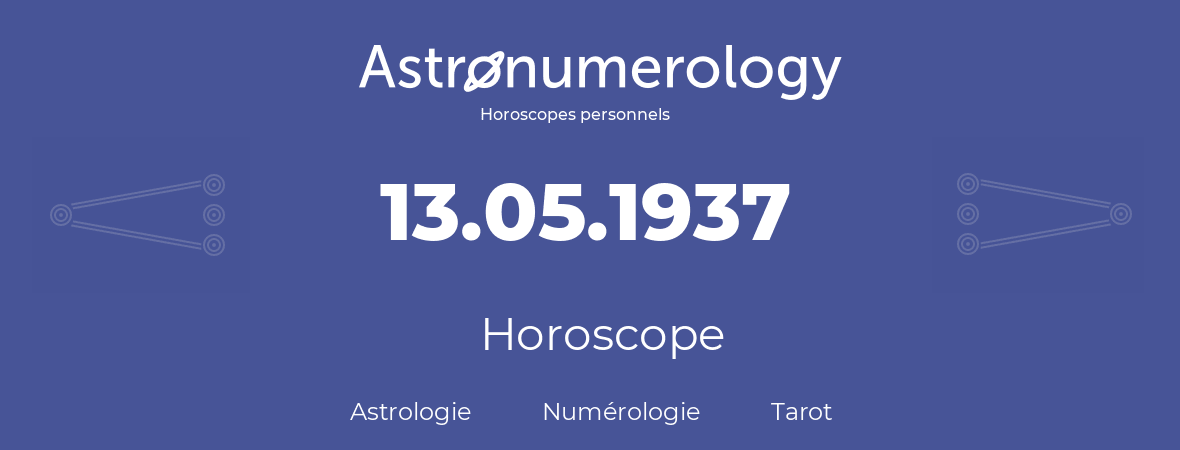 Horoscope pour anniversaire (jour de naissance): 13.05.1937 (13 Mai 1937)