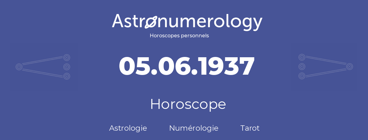 Horoscope pour anniversaire (jour de naissance): 05.06.1937 (5 Juin 1937)
