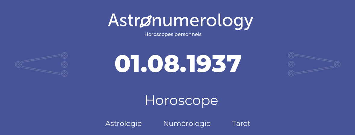 Horoscope pour anniversaire (jour de naissance): 01.08.1937 (01 Août 1937)