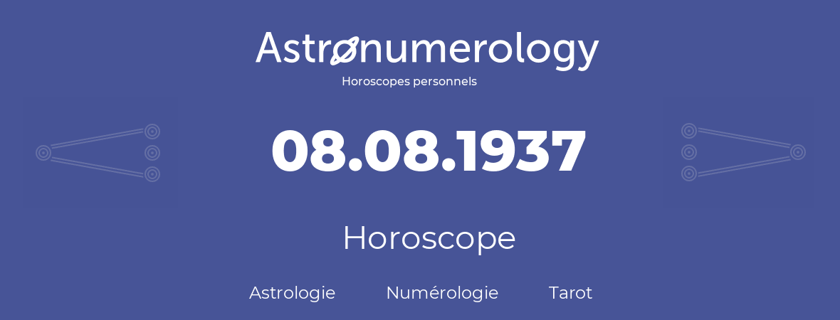 Horoscope pour anniversaire (jour de naissance): 08.08.1937 (08 Août 1937)