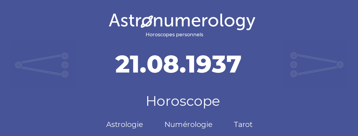 Horoscope pour anniversaire (jour de naissance): 21.08.1937 (21 Août 1937)