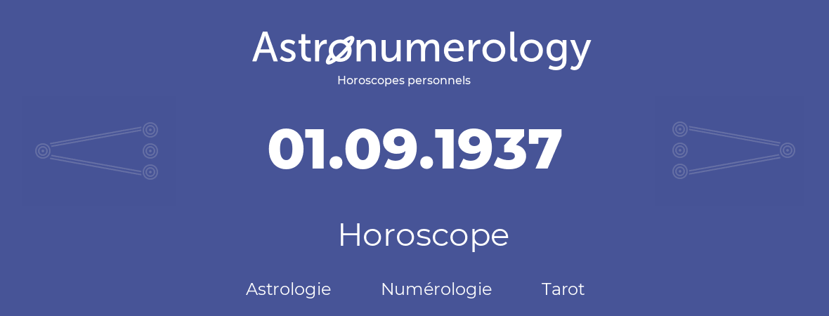 Horoscope pour anniversaire (jour de naissance): 01.09.1937 (01 Septembre 1937)