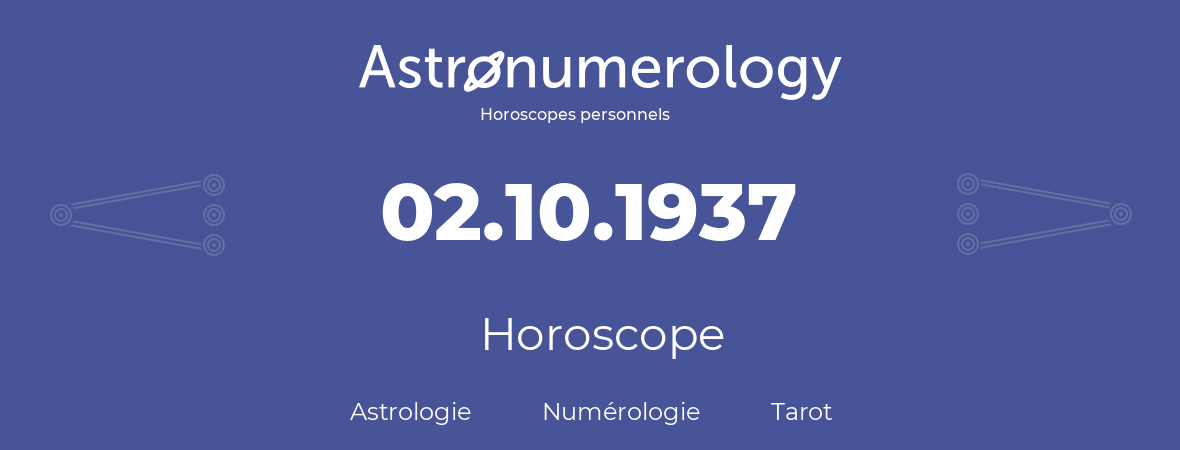 Horoscope pour anniversaire (jour de naissance): 02.10.1937 (02 Octobre 1937)