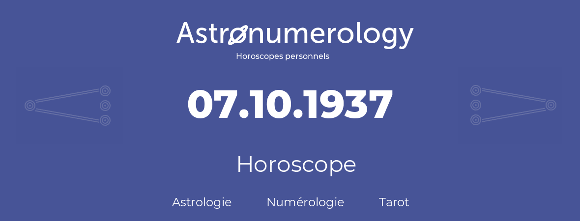 Horoscope pour anniversaire (jour de naissance): 07.10.1937 (07 Octobre 1937)