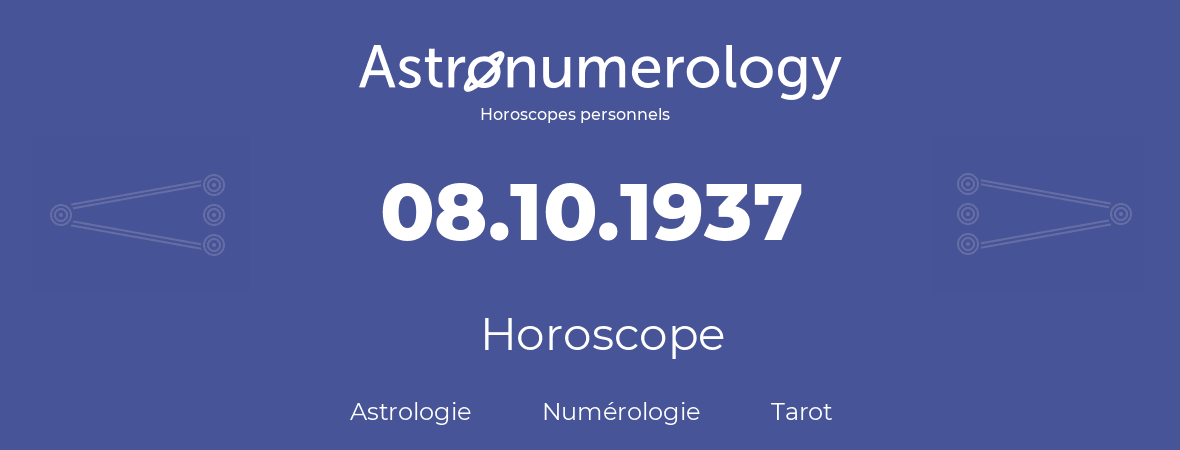 Horoscope pour anniversaire (jour de naissance): 08.10.1937 (08 Octobre 1937)