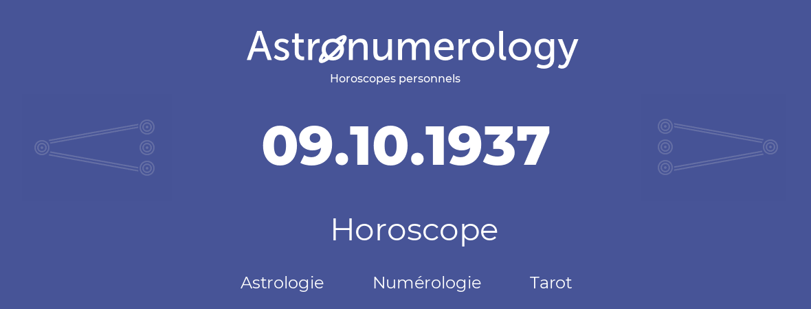 Horoscope pour anniversaire (jour de naissance): 09.10.1937 (09 Octobre 1937)