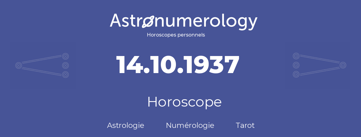 Horoscope pour anniversaire (jour de naissance): 14.10.1937 (14 Octobre 1937)
