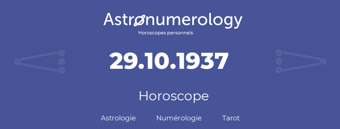 Horoscope pour anniversaire (jour de naissance): 29.10.1937 (29 Octobre 1937)
