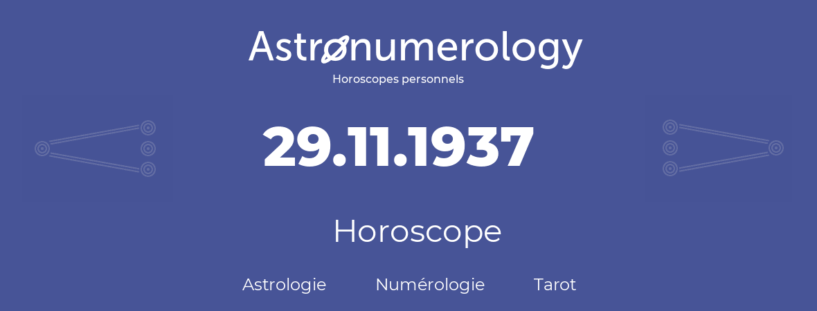 Horoscope pour anniversaire (jour de naissance): 29.11.1937 (29 Novembre 1937)