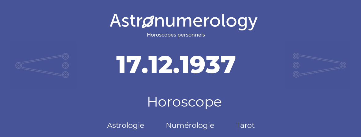 Horoscope pour anniversaire (jour de naissance): 17.12.1937 (17 Décembre 1937)