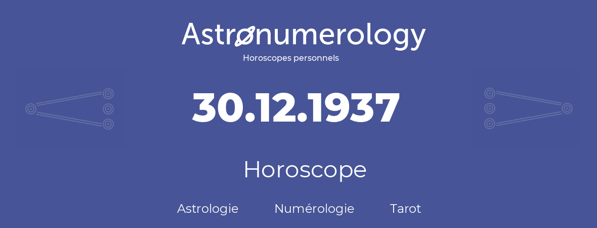 Horoscope pour anniversaire (jour de naissance): 30.12.1937 (30 Décembre 1937)
