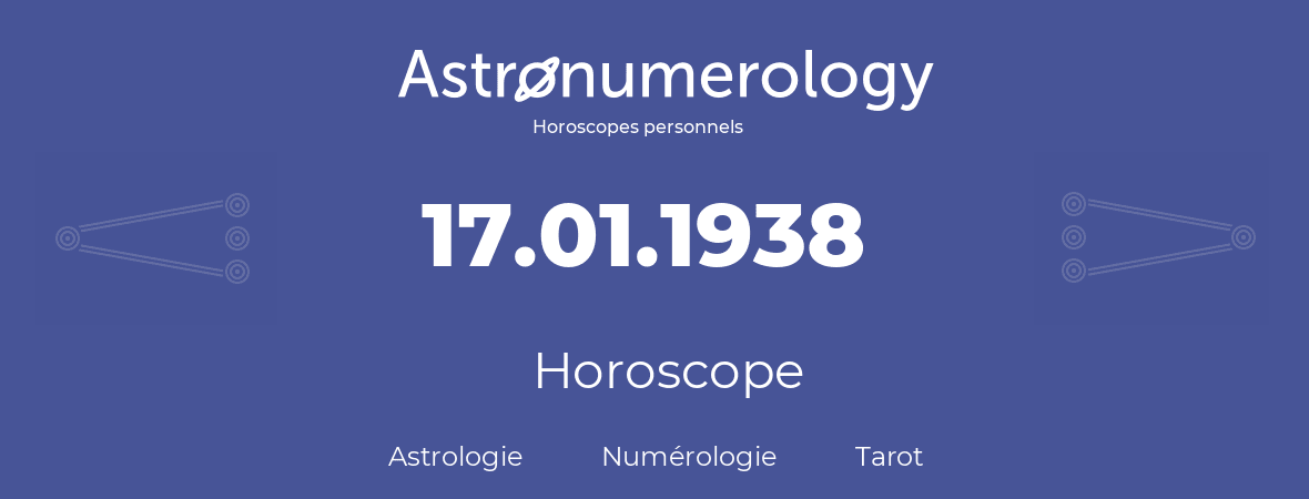 Horoscope pour anniversaire (jour de naissance): 17.01.1938 (17 Janvier 1938)