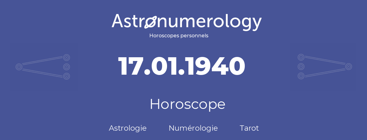 Horoscope pour anniversaire (jour de naissance): 17.01.1940 (17 Janvier 1940)