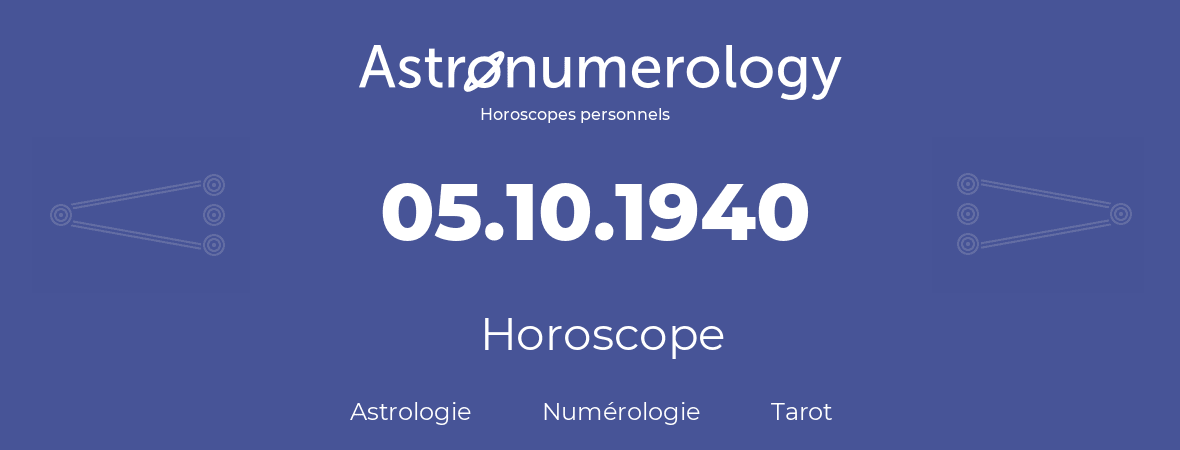 Horoscope pour anniversaire (jour de naissance): 05.10.1940 (5 Octobre 1940)