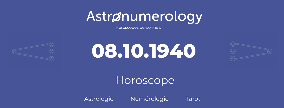 Horoscope pour anniversaire (jour de naissance): 08.10.1940 (8 Octobre 1940)
