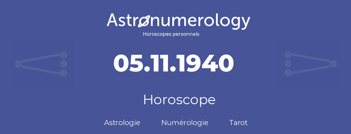 Horoscope pour anniversaire (jour de naissance): 05.11.1940 (5 Novembre 1940)