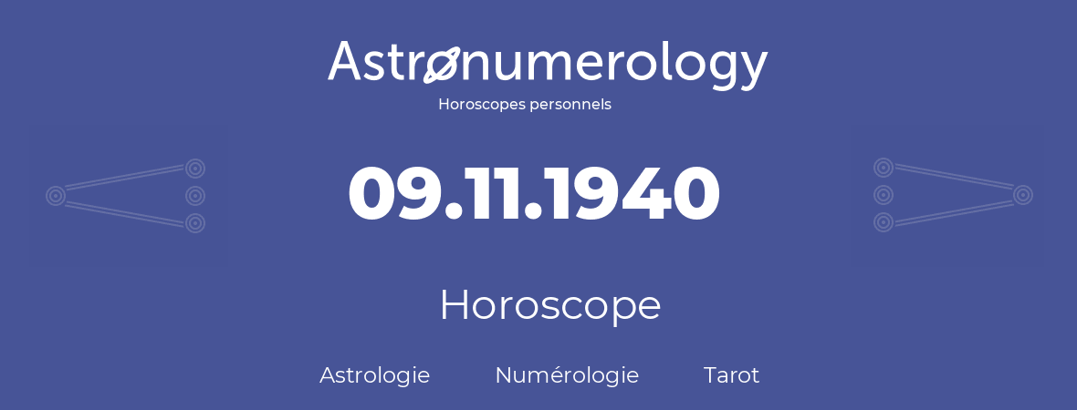 Horoscope pour anniversaire (jour de naissance): 09.11.1940 (9 Novembre 1940)