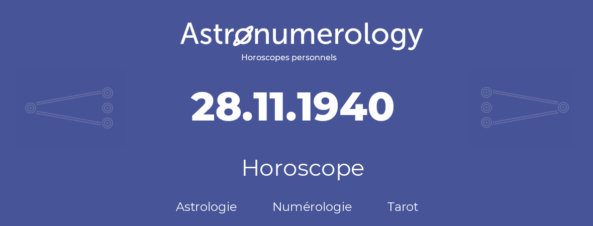 Horoscope pour anniversaire (jour de naissance): 28.11.1940 (28 Novembre 1940)