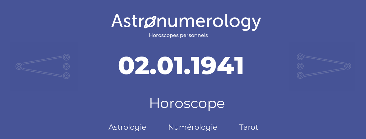Horoscope pour anniversaire (jour de naissance): 02.01.1941 (2 Janvier 1941)