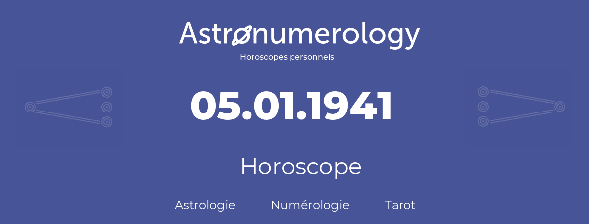 Horoscope pour anniversaire (jour de naissance): 05.01.1941 (05 Janvier 1941)