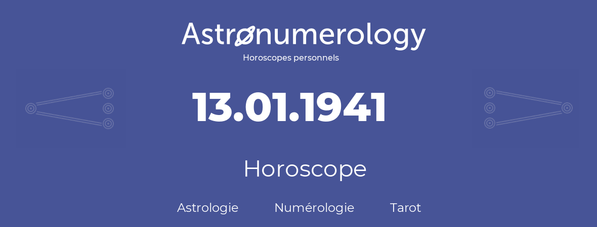 Horoscope pour anniversaire (jour de naissance): 13.01.1941 (13 Janvier 1941)